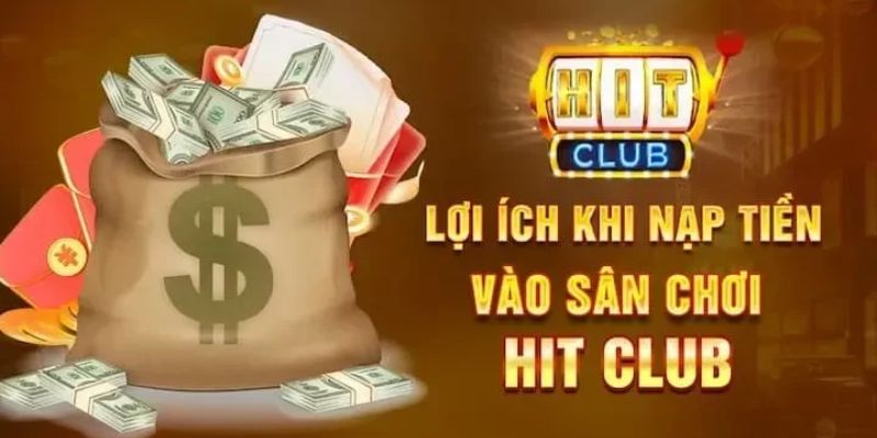 Lợi ích khi người chơi thực hiện thao tác nạp tiền Hitclub